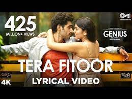 Tera Fitoor Song Lyrics From Genius Movie Tera Fitoor Song Sung By Arijit Singh Music Label By Tips Music Arijit Genius Movie Film Song Bollywood Music Videos