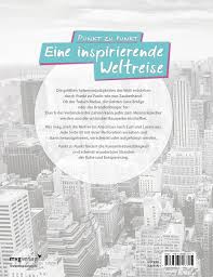 Zahlenbilder (nicht verwechseln mit malen nach zahlen) verbinden gleich zwei wichtige tätigkeiten für kinder: Punkt Zu Punkt Eine Inspirierende Weltreise Malbuch Fur Erwachsene Faszinierende Motive Aus Aller Herren Lander 9783868826715 Amazon Com Books