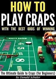 How To Play Craps With The Best Odds Of Winning The Ultimate Guide To Craps Craps Rules Craps Odds For Beginners By Craps Best Casino Games Play Online
