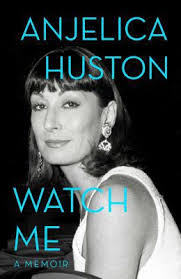 Watch Me book by Anjelica Huston
