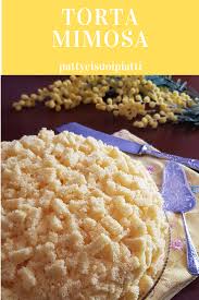 Torta Mimosa Con Soffice Pan Di Spagna E Farcitura Di Crema Diplomatica Pasti Italiani Ricette E Mimose