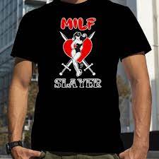 milf slayer Slim Seven shirt