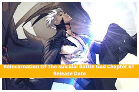 Reincarnation Of The Suicidal Battle God Chapter 61: Delay Update! Release  Date & Plot