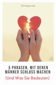 Gehen sie noch einmal in sich, bevor sie zur tat schreiten! 5 Phrasen Mit Denen Manner Schluss Machen Und Was Sie Bedeuten