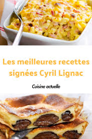 Les Meilleures Recettes Signees Cyril Lignac Recette Recettes De Cuisine Meilleur Recette