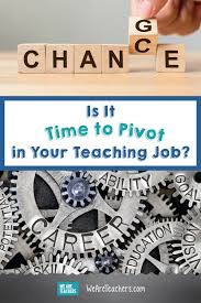 Is It Time To Pivot In Your Teaching Job Teaching Jobs Teaching Teaching Career