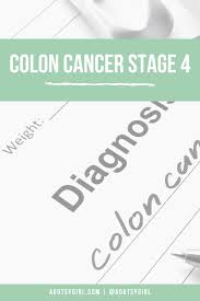 How getting colon cancer at 21 changes everything. Colon Cancer Stage 4 A Gutsy Girl