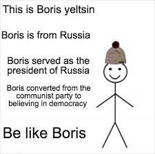 31 декабря 1999 года президент борис ельцин передал свои полномочия владимиру путину. Meme Creator Funny This Is Boris Yeltsin Be Like Boris Boris Is From Russia Boris Served As The Meme Generator At Memecreator Org