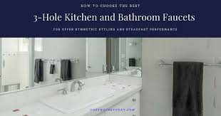 3 hole kitchen and bathroom faucets