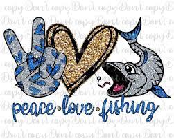 Peace Love Fishing Sublimation Design Png Fishing Png Digital Download Transfers Ready To Press Fish Png Hunting Png Fishing Clipart Peace And Love Fish Clipart Sublime