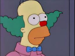Simpsonsqotd On Twitter When I Started This Clown Thing I Thought It Would Be Nothing But Glory You Know The Glory Of Being A Clown I Tell You It S Hard Tiring Work