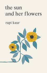 There are poems of love, confidence, encouragement, and community. The Sun And Her Flowers Amazon De Kaur Rupi Bucher