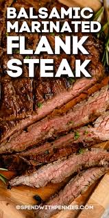 Flank steak is a lean, flavorful cut of meat that is probably best prepared marinated and cooked over a grill. Balsamic Marinated Flank Steak Spend With Pennies