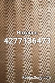 Roxanne Roblox Id Roblox Music Codes Roblox Roblox Pictures Coding