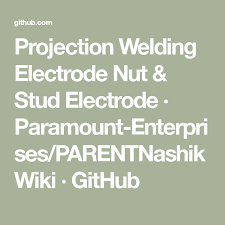 Projection Welding Electrode Nut Stud Electrode Paramount Enterprises Parentnashik Wiki Github Welding Electrodes Resistance Spot Welding Spot Welding