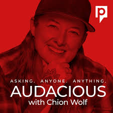 Audacious with Chion Wolf Podcast