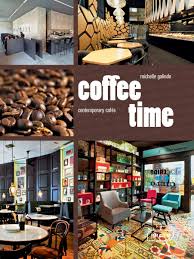 Check spelling or type a new query. Coffee Time Contemporary Cafes Braun Galindo Michelle 9783037681053 Amazon Com Books