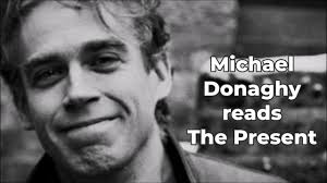 MICHAEL DONAGHY reads "The Present"