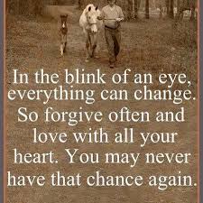  Forgive And Forget Before It S Too Late Never Give Up On Family Too Late Quotes Cool Words Forgiveness Quotes