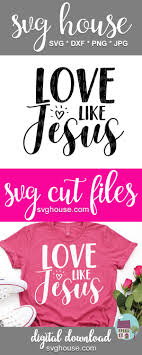 Download Love Like Jesus Svg Files For Cricut In 4 Formats Svg Dxf Png Jpg Jesus Svg Files For Cricut And Silhouette Reading Personalized T Shirts Svg Cricut