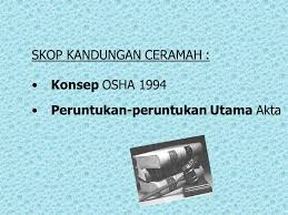 Pemcegahan kemalangan adalah sebahagian daripada aspek penting pengurusan dan kemahiran yang baik. Akta Keselamatan Kesihatan Pekerjaan Akta Osha 1994 Ppt Video Online Download