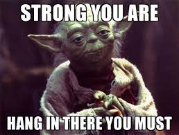 20 Hang In There Meme To Motivate You Sayingimages Com Yoda Quotes Flirty Memes Christian Memes