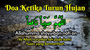 Karenanya ketika turun hujan, dianjurkan untuk membaca doa. Doa Ketika Turun Hujan Allahumma Shoyyiban Nafi An Arab Latin Dan Artinya Youtube