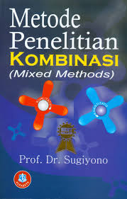 Metode Penelitian Kuantitatif Kualitatif Dan Kombinasi Mixed Methods Sugiyono Perpustakaan Universitas Terbuka