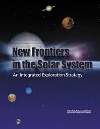 Unlocking the secrets of the solar system). New Frontiers In The Solar System An Integrated Exploration Strategy The National Academies Press