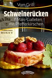 Grillrezept Mit Whiskey Schweinerucken Tennessee Auf Mais Galetten Schweinerucken Rezepte Lebensmittel Essen