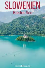 Bleder See Slowenien Sehenswurdigkeiten Reisetipps Reisen Slowenien Und Island Reise