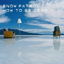 How To Be Dead By Snow Patrol On Mp3, Wav, Flac, Aiff & Alac At Juno  Download