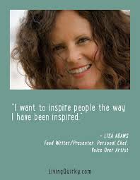 quirkster quote lisa phillips barton adams i want to inspire people the way i have been inspired read more from lisa he inspire people lisa lisa phillips