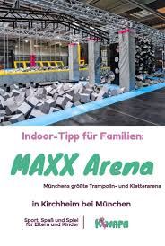 Maxx Arena Kirchheim Kimapa Das Abenteuer Wartet Ausflug Ausflugsziele