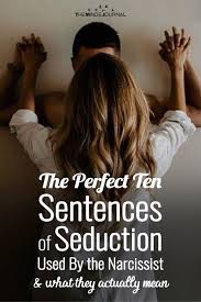 The Perfect Ten Sentences Of Seduction Used By The Narcissist In 2020 Narcissist Seduction What Is A Narcissist
