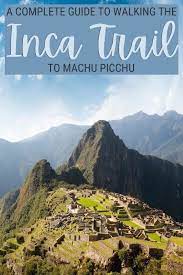 The Inca Trail To Machu Picchu A Useful Guide Inca Trails South America Travel Itinerary Latin America Travel
