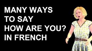 There are also a few different ways to say goodbye in. French Lesson 201 How To Say How Are You In French Greetings Comment Allez Vous Ca Va Youtube
