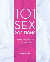 101 Sex Positions: Steamy New Positions From Mild to Wild: Samantha Taylor:  9781569756553: Amazon.com: Books