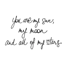 You Are My Sun My Moon All Of My Stars 3 I Love E E Cummings Mom Quotes Star Quotes Words