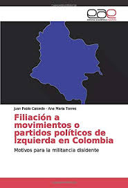Todas las noticias del fútbol nacional y mundial, futbol colombiano, champions league, colombianos en el exterior, laliga, europa league y más en colombia.com Filiacion A Movimientos O Partidos Politicos De Izquierda En Colombia Motivos Para La Militancia Disidente Spanish Edition Caicedo Juan Pablo Torres Ana Maria 9786200034311 Amazon Com Books