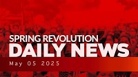 Spring Revolution Daily News for 5 May 2025