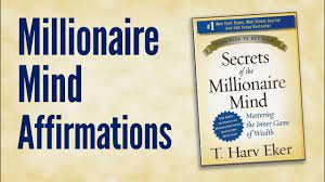 17 ways rich people think & act differently. Millionaire Mind Affirmations Abundance Declarations Inspired By T Harv Eker Youtube