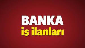 Banka Is Ilanlari