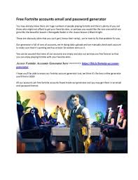 All you need is to download fortnite from our site and install the client. Free Fortnite Accounts Email And Password Generator Pages 1 3 Flip Pdf Download Fliphtml5