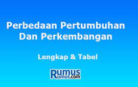 Tabel perbedaan pertumbuhan dan perkembangan. Perbedaan Pertumbuhan Dan Perkembangan Lengkap Tabel