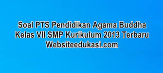 Soal agama buddha kelas 3 sd dan kunci jawaban waisak vesak pdf rpp pendidikan agama buddha smp kelas 8 smt 2 k13 pdf sabar rangkuman soal dan jawaban belajar dari rumah tvri 22 juli 2020. Soal Pts Pendidikan Agama Buddha Kelas 7 Semester 1 K13 Tahun 2020 2021 Websiteedukasi Com