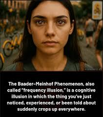 viralpost မ် ณป W The Baader- Baader-Meinhof Meinhof Phenomenon, also  called "frequency illusion,' is a cognitive illusion in which the thing  you've just noticed, experienced, or been told about suddenly crops up