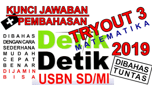 Kunci Jawaban Tryout 3 Detik Detik Usbn Sd Mi 2019 Plus Pembahasan Matematika Youtube