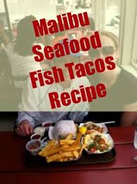 Malibu seafood is a favorite local restaurant. A Healthy Fish Tacos Recipe From Malibu Seafood Recipes Fish Recipes Recipes Using Fish