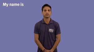 Hello is signed by maving the hand from the forehead in an outward and down motion, similar to a salute. British Sign Language Bsl Video Dictionary My Name Is